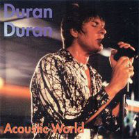 Duran Duran  - Acoustic World (320) [DJ]