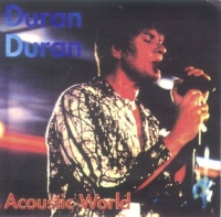 Duran Duran - Acoustic World [Flac]