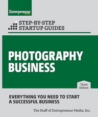 Photography Business - Step-by-Step Startup Guide, 3rd Edition Photography Business - Step-by-Step Startup Guide, 3rd Edition