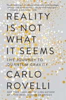 Reality Is Not What It Seems - Carlo Rovelli Reality Is Not What It Seems - Carlo Rovelli