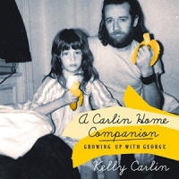 A Carlin Home Companion (Audiobook) by Kelly Carlin