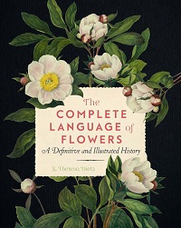 The Complete Language of Flowers - A Definitive and Illustrated History