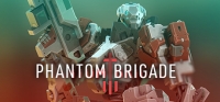Phantom Brigade Phantom Brigade
