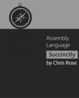 Assembly Language Succinctly Assembly Language Succinctly