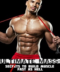 ULTIMATE MASS - 7 Secrets To Build Muscle Fast As Hell ULTIMATE MASS - 7 Secrets To Build Muscle Fast As Hell