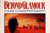 Beyond Glamour - A Guide to Nude Photography Beyond Glamour - A Guide to Nude Photography