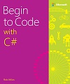 Begin to Code with C# Begin to Code with C#