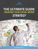 The Ultimate Guide Creating Your Social Media Strategy