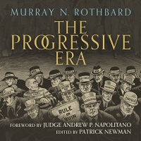 The Progressive Era - Murray N. Rothbard -  2018 (Nonfiction) [Audiobook] (miok) [WWRG]