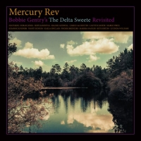 Mercury Rev - Bobbie Gentry's the Delta Sweete Revisited (2019)