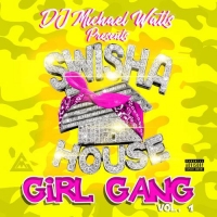 DJ Micahel Watts Presents Swishahouse - Girl Gang Vol. 1