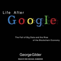 Life After Google - George Gilder - 2018 (Business) [Audiobook] (miok) [WWRG]