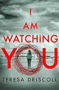 I Am Watching You by Teresa Driscoll (.epub)(.mobi)