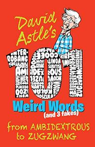101 Weird Words (and Three Fakes) by David Astle (.ePUB)