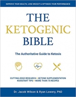 Ketogenic Bible: The Authoritative Guide to Ketosis - Wilson, Lowery epub