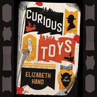 Curious Toys - Elizabeth Hand - 2019 (Historical Fiction) [Audiobook] (miok)