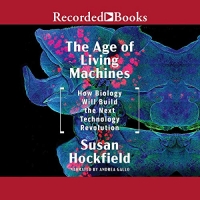 The Age of Living Machines - Susan Hockfield - 2019 (Science) [Audiobook] (miok)
