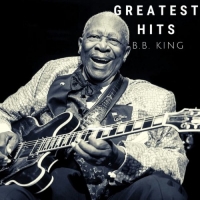 B.B. King - Greatest Hits (2020) [FLAC] [DJ]