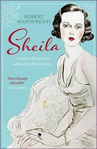 Sheila: The Australian Beauty... by Robert Wainwright (.epub)