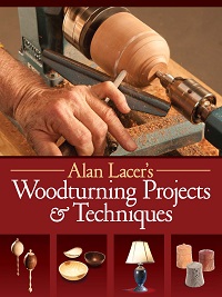Alan Lacer’s Woodturning Projects & Techniques