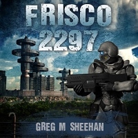 Frisco 2297 - Greg M. Sheehan - 2017 (Sci-Fi) [Audiobook] (miok) [WWRG]