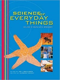Science of Everyday Things - Real Life Biology Science of Everyday Things - Real Life Biology