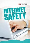 Internet Safety (Hot Topics) Internet Safety (Hot Topics)