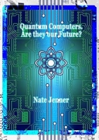 Quantum Computers. Are they our Future? [NulledPremium]