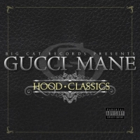 Gucci Mane - Hood Classics (2008) [16 FLAC] [XannyFamily]