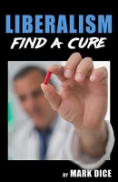 Liberalism: Find A Cure by Mark Dice (.epub)