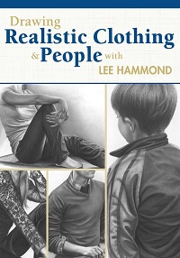 Drawing Realistic Clothing and People with Lee Hammond Drawing Realistic Clothing and People with Lee Hammond