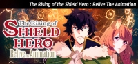 The Rising of the Shield Hero : Relive The Animation The Rising of the Shield Hero : Relive The Animation