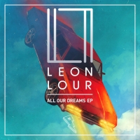 Leon Lour — All Our Dreams EP [320 Kbps] [2018][EDM RG]