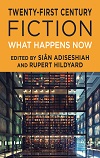 Twenty-first Century Fiction - What Happens Now Twenty-first Century Fiction - What Happens Now