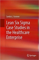 Lean Six Sigma Case Studies in the Healthcare Enterprise Lean Six Sigma Case Studies in the Healthcare Enterprise