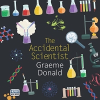 The Accidental Scientist - Graeme Donald - 2018 (Science) [Audiobook] (miok) [WWRG]