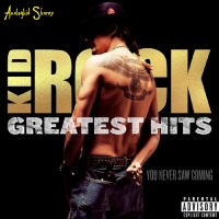 Kid Rock - Greatest Hits: You Never Saw Coming 2018 ak