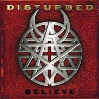 Disturbed- Believe Disturbed- Believe