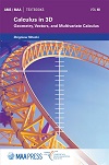 Calculus in 3D - Geometry, Vectors, and Multivariate Calculus