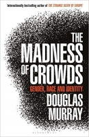 Douglas Murray -The Madness of Crowds (2019)