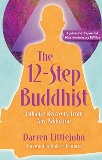 The 12-Step Buddhist 10th Anniversary Edition The 12-Step Buddhist 10th Anniversary Edition