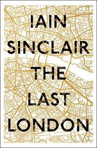 The Last London by Iain Sinclair (.epub)(.azw3) The Last London by Iain Sinclair (.epub)(.azw3)