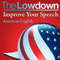 The Lowdown: Improve Your Speech - American English-Mantesh