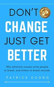 Don't Change, Just Get Better by Patrick Duong (.ePUB)(.AZW3)