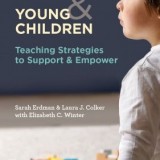 Trauma and Young Children Teaching Strategies to Support and Empower Trauma and Young Children Teaching Strategies to Support and Empower
