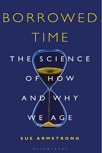 Borrowed Time - The Science of How and Why We Age