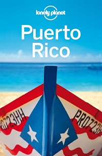 Lonely Planet - Puerto Rico Travel Guide, 6th Edition Lonely Planet - Puerto Rico Travel Guide, 6th Edition