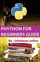 Phython for Beginners Guide Phython for Beginners Guide