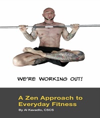 We're Working Out - A Zen Approach to Everyday Fitness