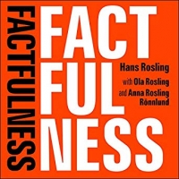 Factfulness: Ten Reasons We're Wrong About the World